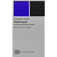 Walkscapes. Camminare come pratica estetica (Piccola biblioteca Einaudi. Nuova serie)